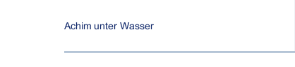 Achim unter Wasser